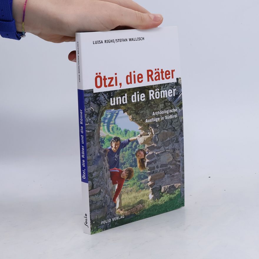 Luisa Righi Wallisch Ötzi, die Räter und die Römer