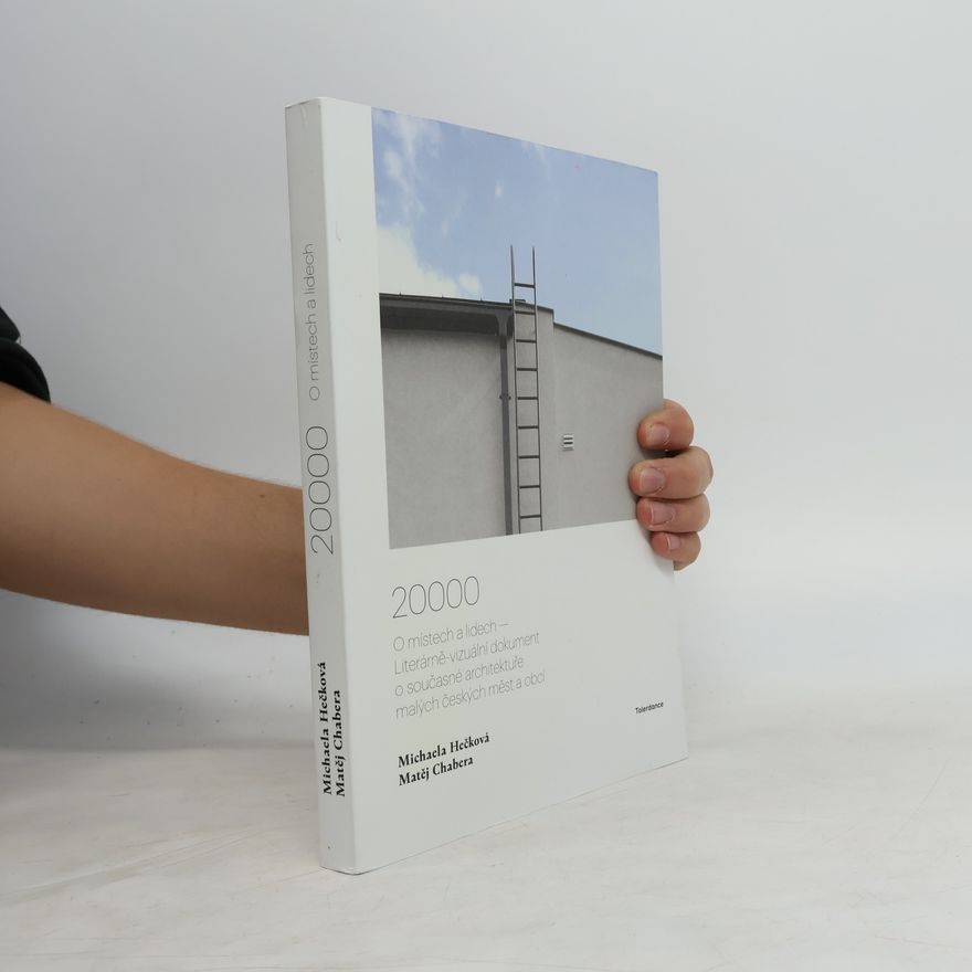 Matěj Chabera 20000 : o místech a lidech - literárně-vizuální dokument o současné architektuře malých českých měst a obcí