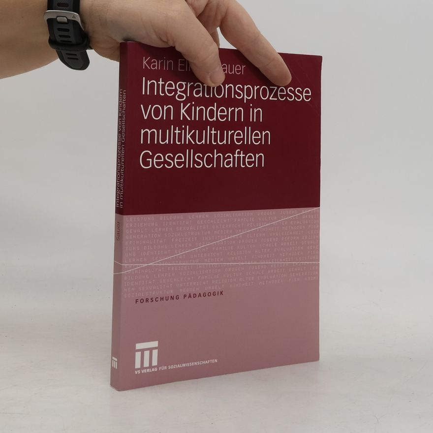 Karin Elinor Sauer Integrationsprozesse von Kindern in multikulturellen Gesellschaften
