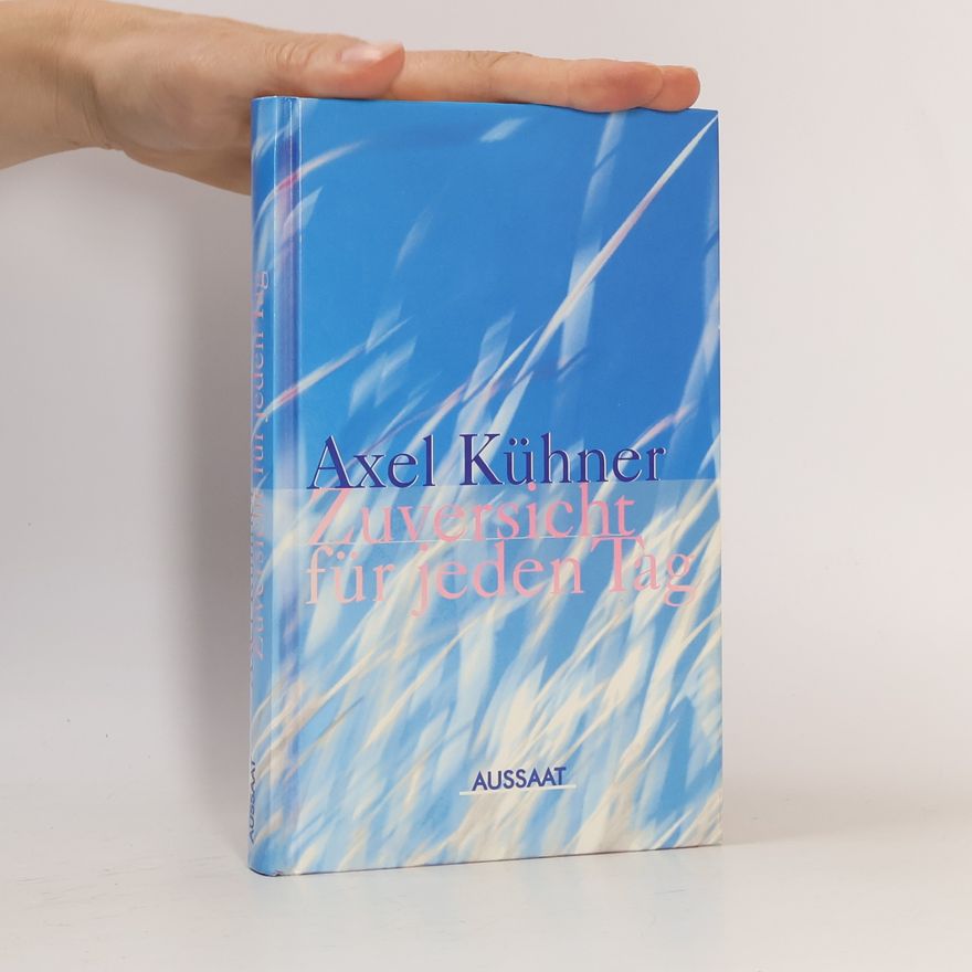 Axel Kühner Zuversicht für jeden Tag