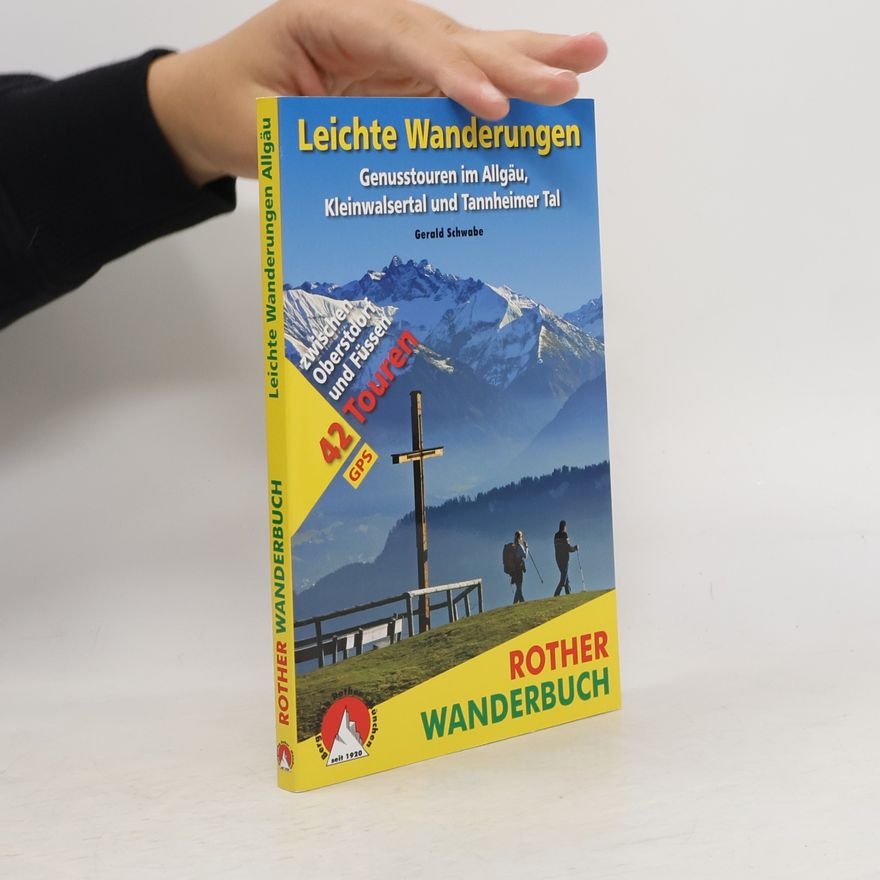 Gerald Schwabe Rother Wanderbuch: Leichte Wanderungen - Genusstouren im Allgäu, Kleinwalsertal und Tannheimer Tal