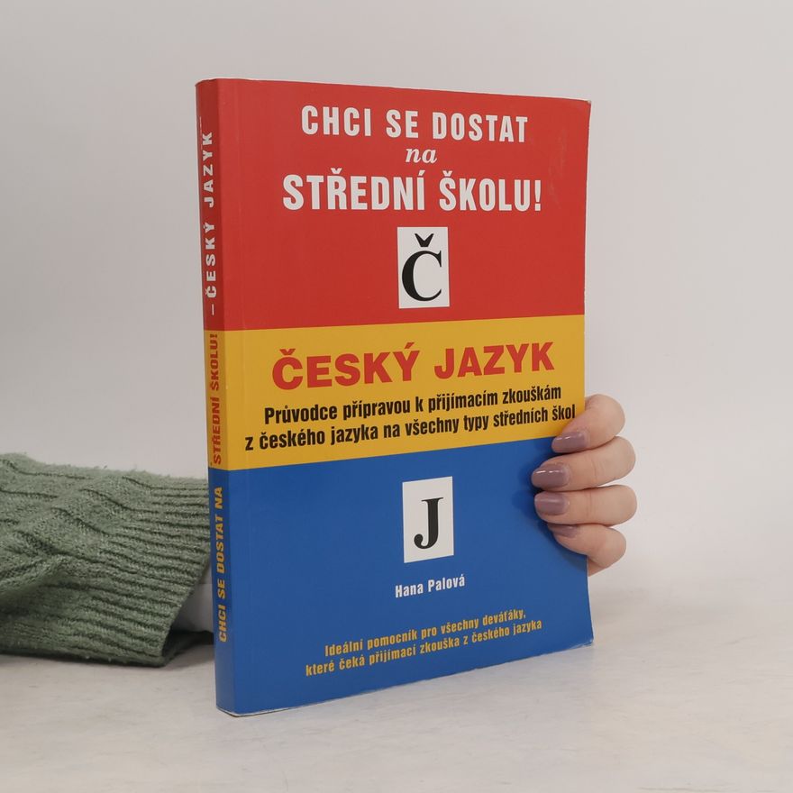 Hana Palová Chci se dostat na střední školu! Český jazyk
