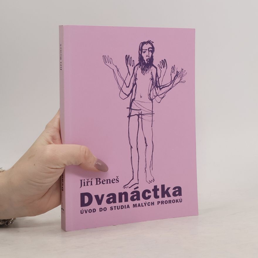 Jiří Beneš Dvanáctka. Úvod do studia Malých proroků