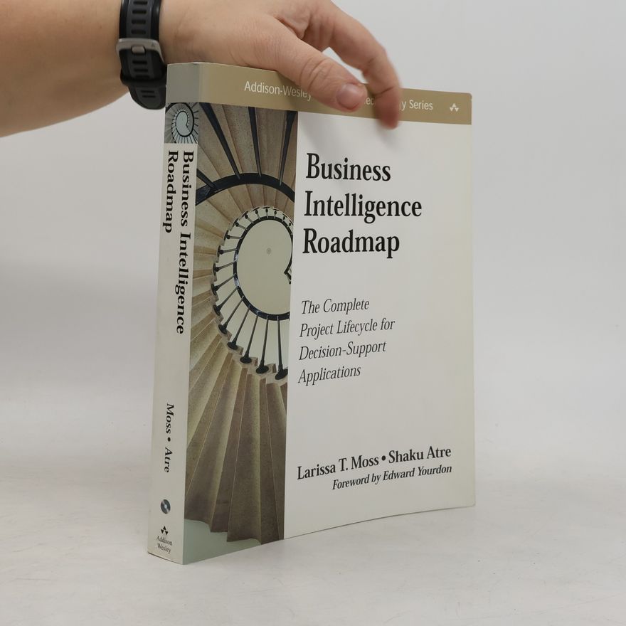 Shaku Atre Addison-Wesley Information Technology Series: Business Intelligence Roadmap