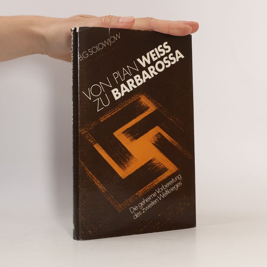 B.G. Solowjow Von Plan Weiss zu Barbarossa