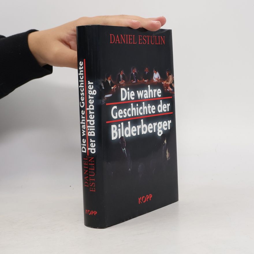 Daniel Estulin Die wahre Geschichte der Bilderberger