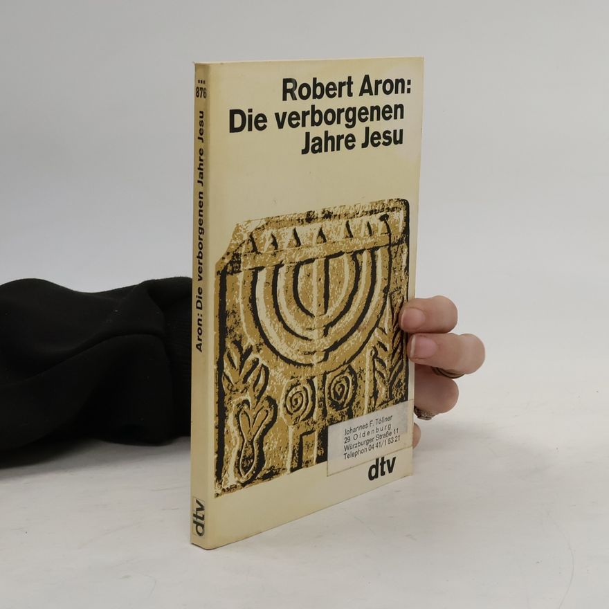 Robert Aron-Brunetière Die verborgenen Jahre Jesu