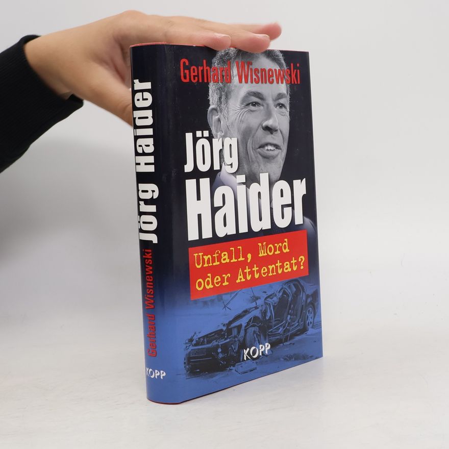 Gerhard Wisnewski Jörg Haider: Unfall, Mord oder Attentat?