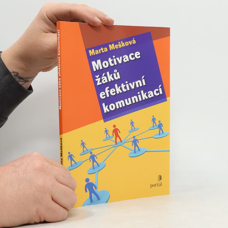 Marta Mešková Motivace žáků efektivní komunikací