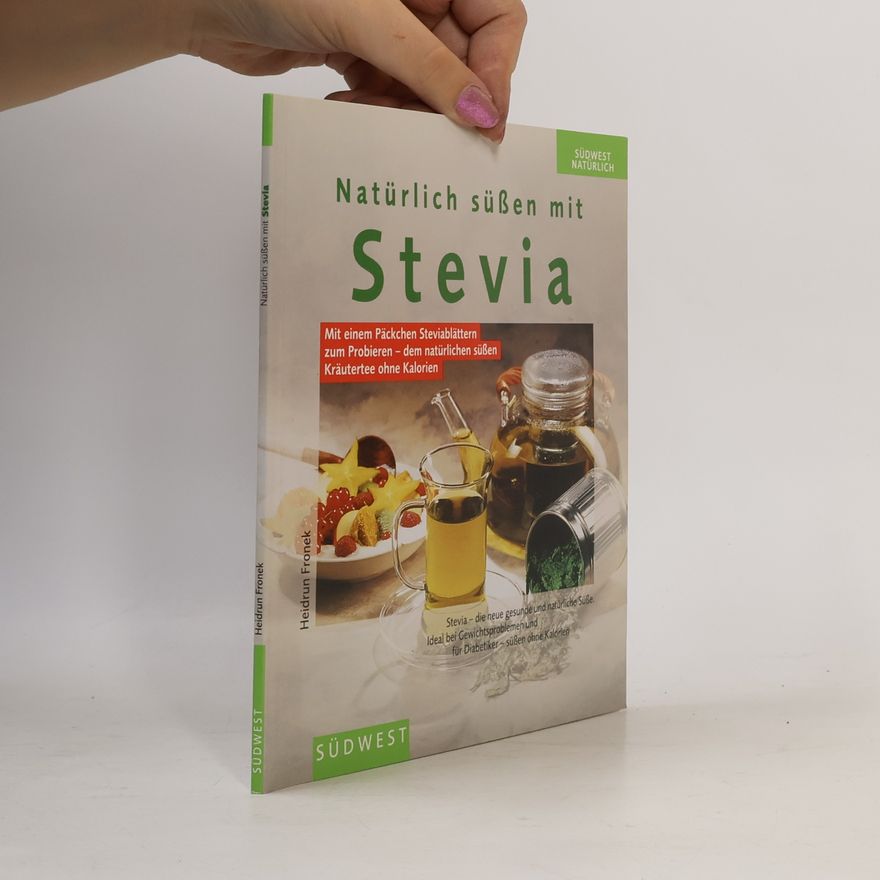 Heidrun Fronek Natürlich süßen mit Stevia