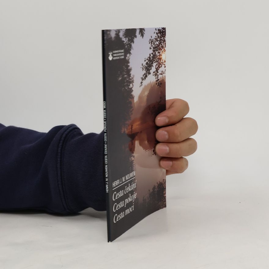Henri J. M. Nouwen Cesta čekání, Cesta pokoje, Cesta moci
