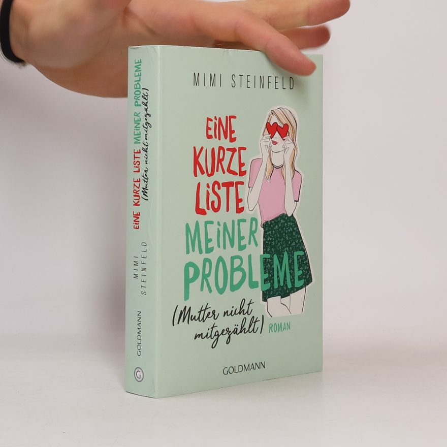 Mimi Steinfeld Eine kurze Liste meiner Probleme (Mutter nicht mitgezählt)