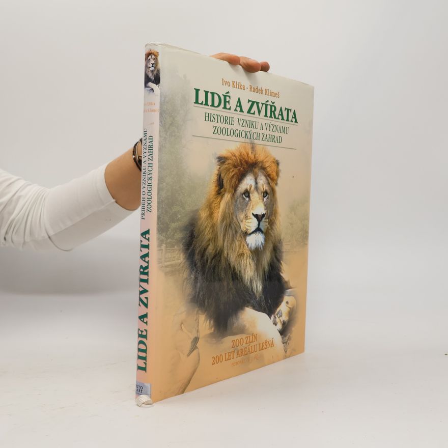 Ivo Klika Lidé a zvířata : historie vzniku a významu zoologických zahrad = People and animals : history of the origin and importance of zoological garden