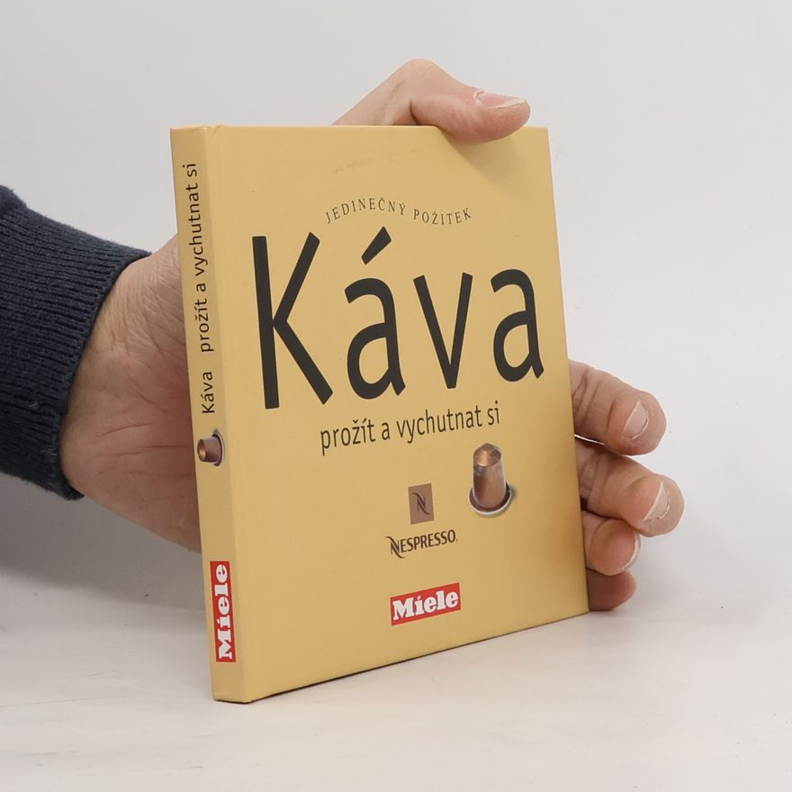 Daniela Šrůtková Káva. Prožít a vychutnat si. Jedinečný požitek