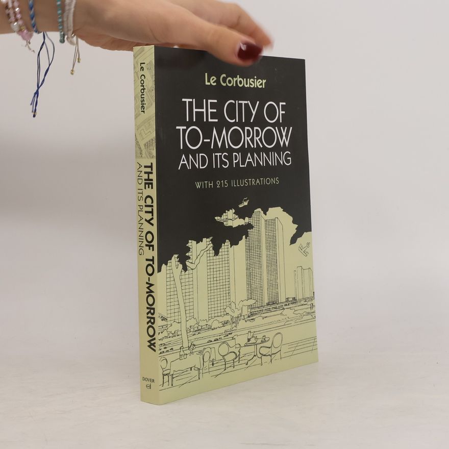 Le Corbusier The City of To-morrow and Its Planning