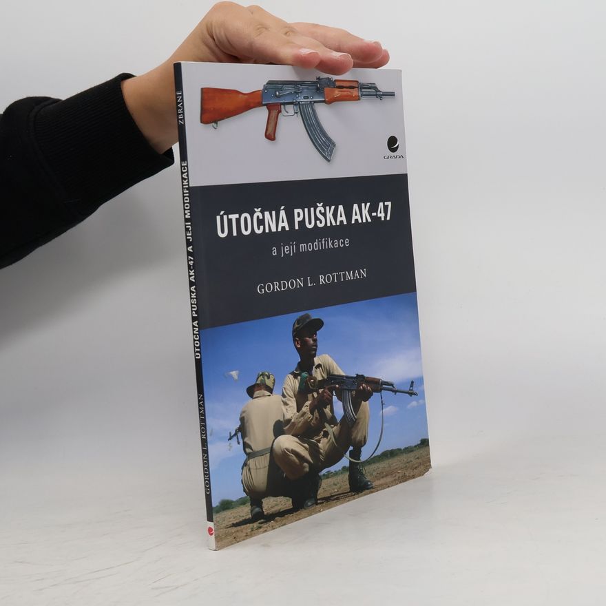 Gordon L. Rottman Útočná puška AK-47 a její modifikace