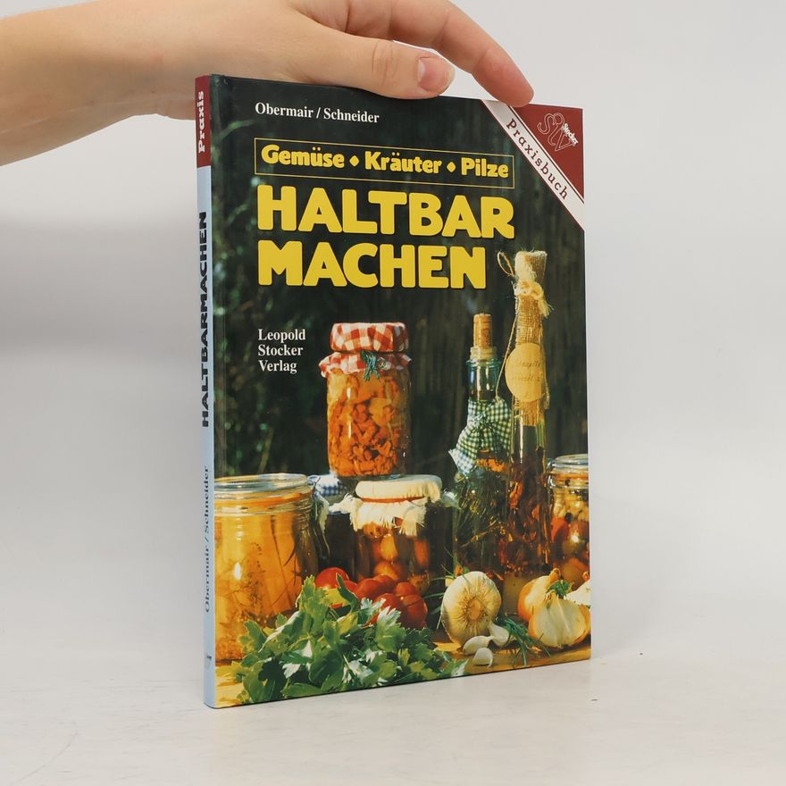 Marianne Obermair Haltbarmachen. Gemüse, Kräuter, Pilze