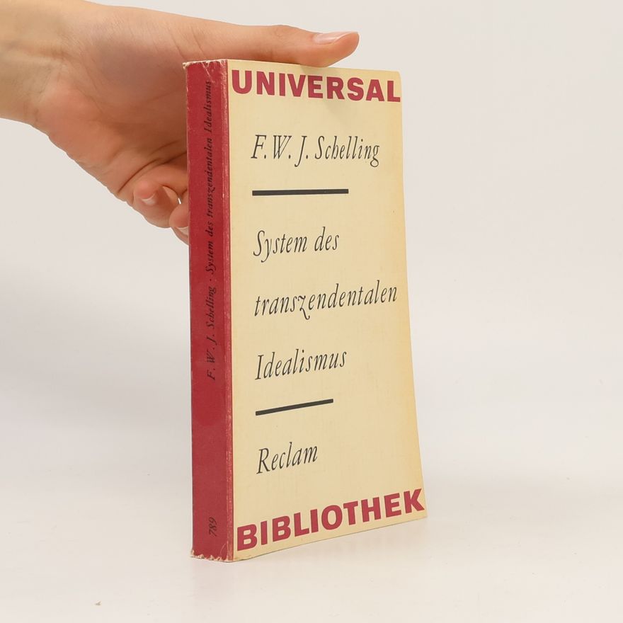 Friedrich Wilhelm Joseph Schelling Universal Bibliothek, System des transzendentalen Idealismus