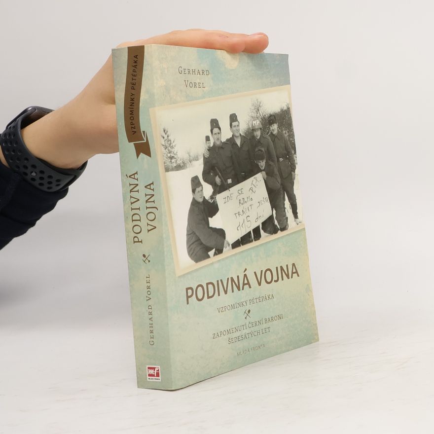 Gerhard Vorel Podivná vojna : vzpomínky pétépáka : zapomenutí černí baroni šedesátých let