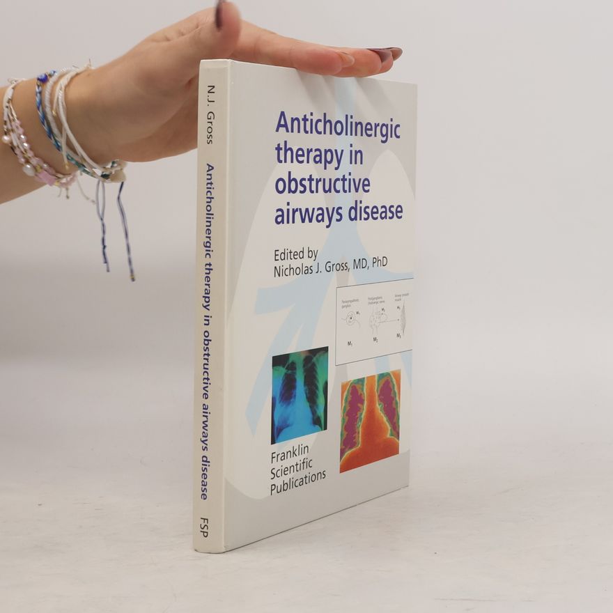 Nicholas J. Gross Anticholinergic Therapy in Obstructive Airways Disease