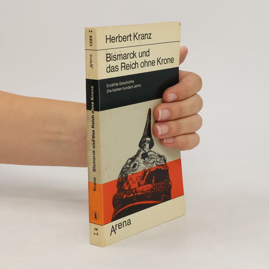 Herbert Kranz Bismarck und das Reich ohne Krone
