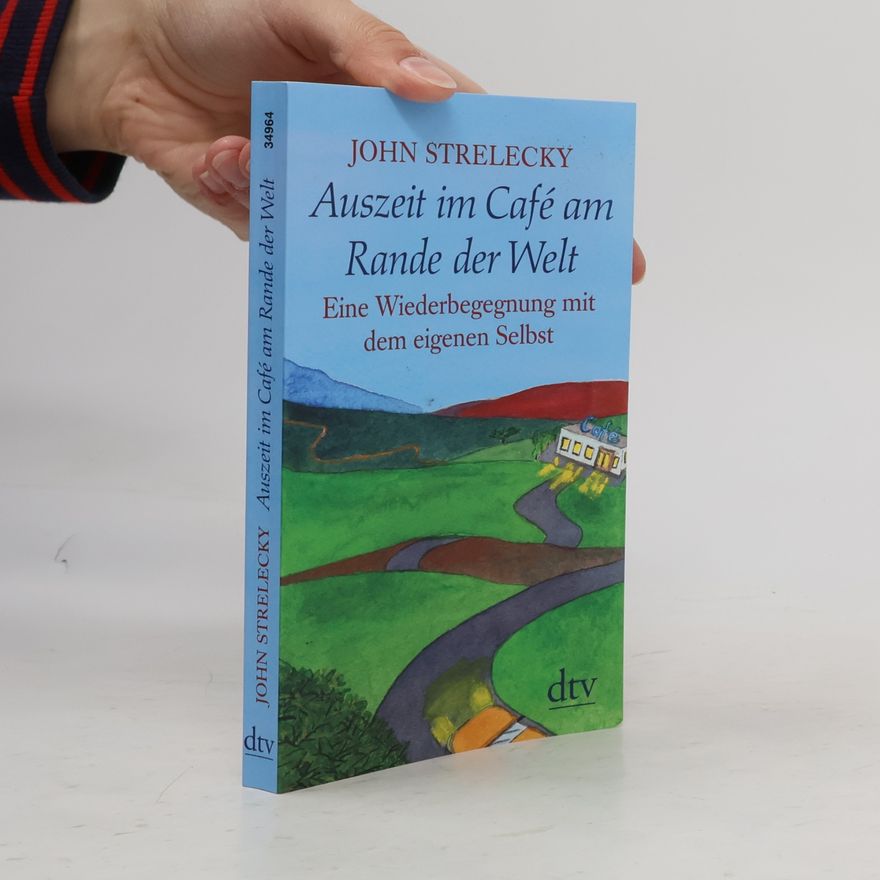 John Strelecky Auszeit im Café am Rande der Welt