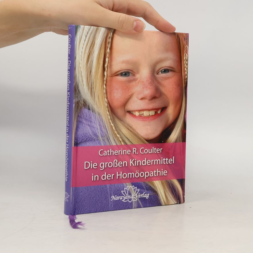Catherine Coulter Die großen Kindermittel in der Homöopathie
