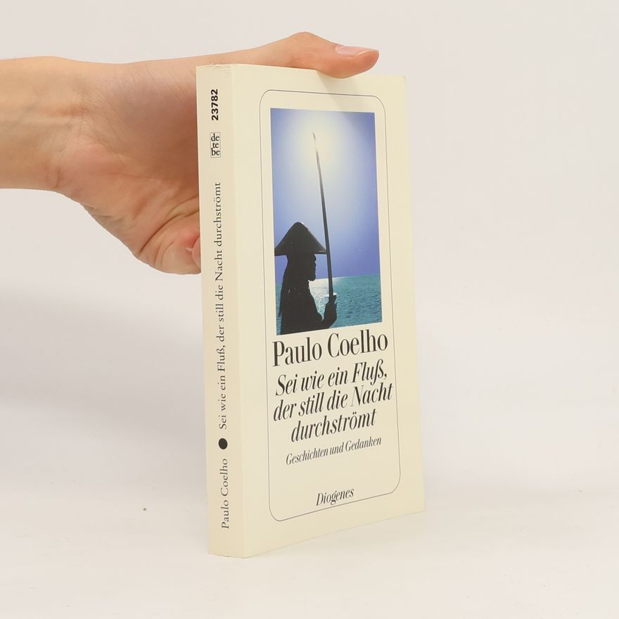 Paulo Coelho Sei wie ein Fluß, der still die Nacht durchströmt