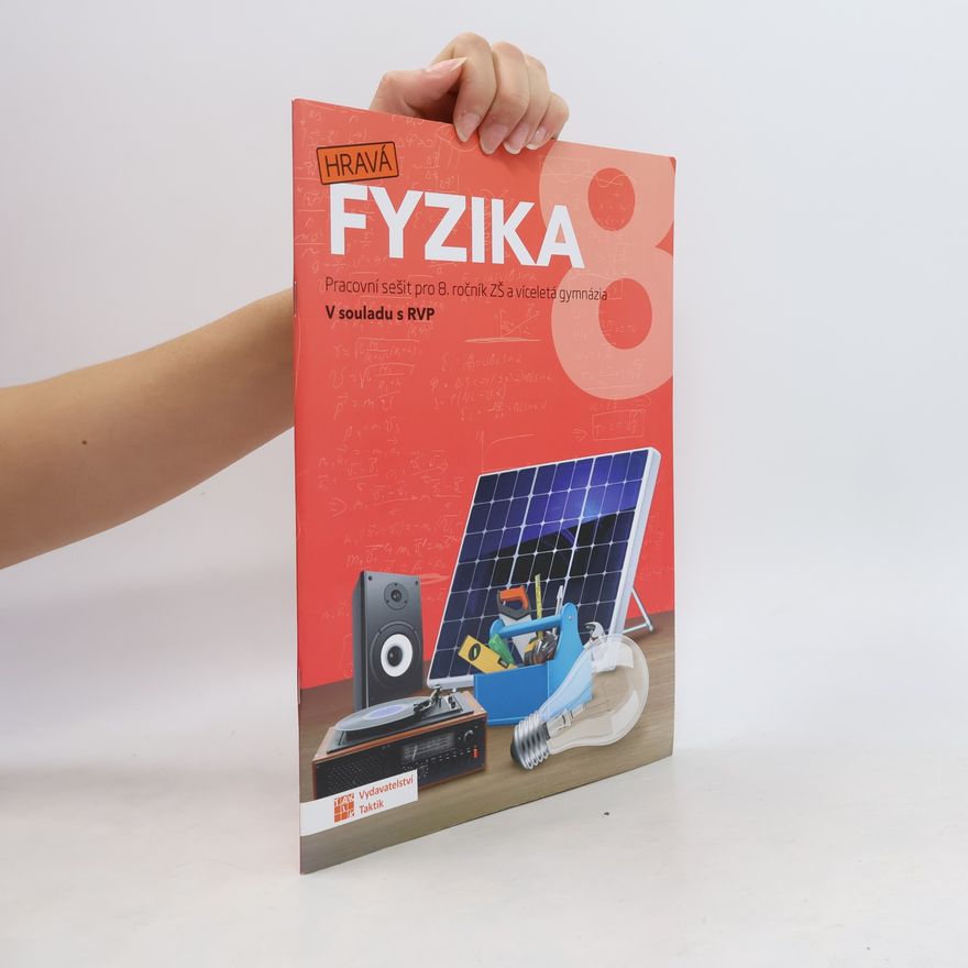 Benkovská Helena a Hravá fyzika 8: pro 8. ročník ZŠ a víceletá gymnázia