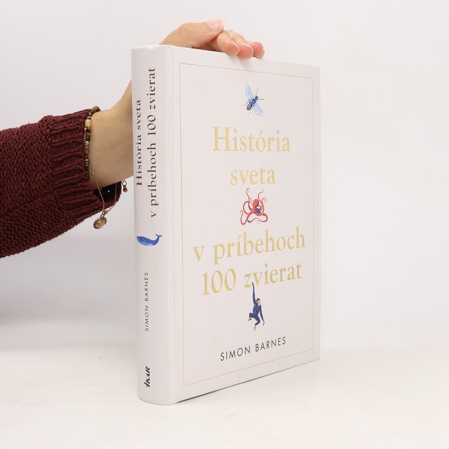 Simon Barnes História sveta v príbehoch 100 zvierat