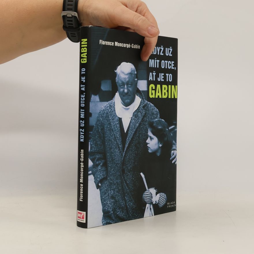 Florence Moncorgé-Gabin Když už mít otce, ať je to Gabin