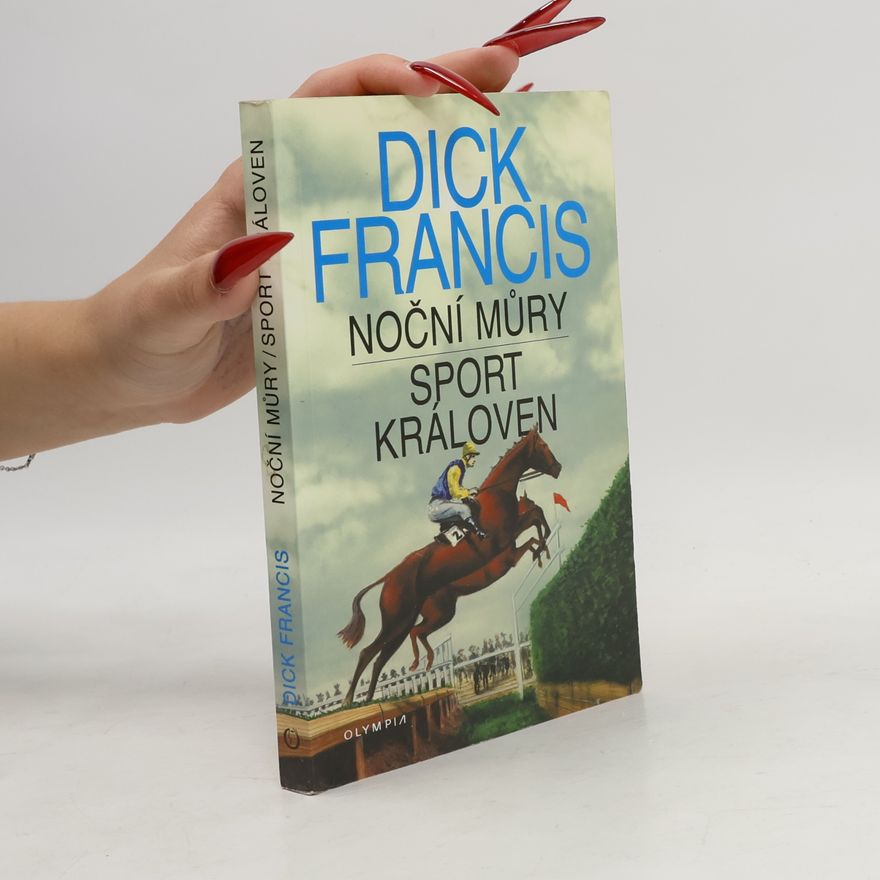 Dick Francis Noční můry. Sport královen
