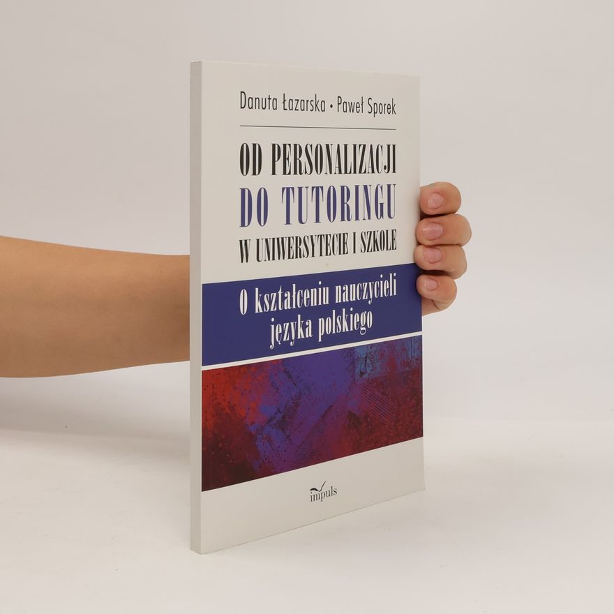 Danuta Łazarska Od personalizacji do tutoringu w uniwersytecie i szkole