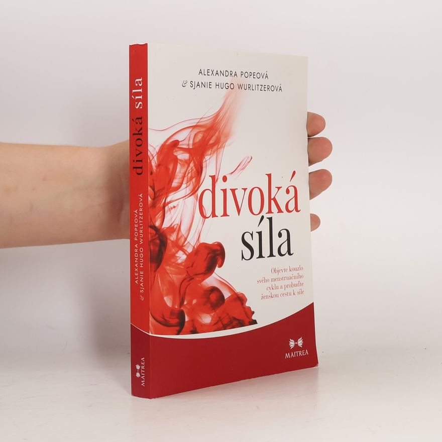 Kateřina Fitzová Divoká síla : objevte kouzlo svého menstruačního cyklu a probuďte ženskou cestu k síle