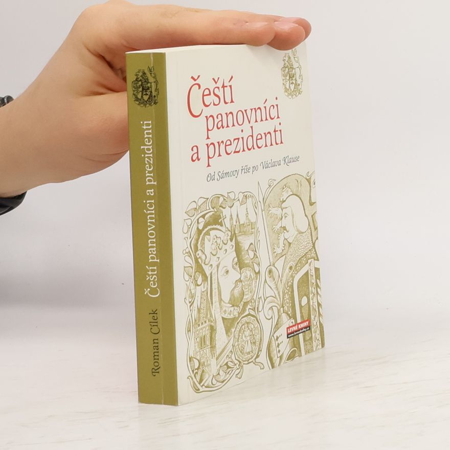 Roman Cílek Čeští panovníci a prezidenti