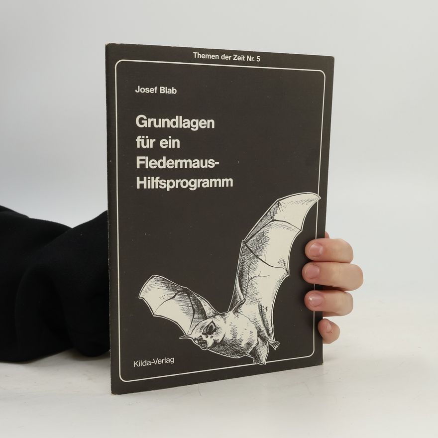 Josef Blab Themen der Zeit - 5: Grundlagen für ein Fledermaus-Hilfsprogramm