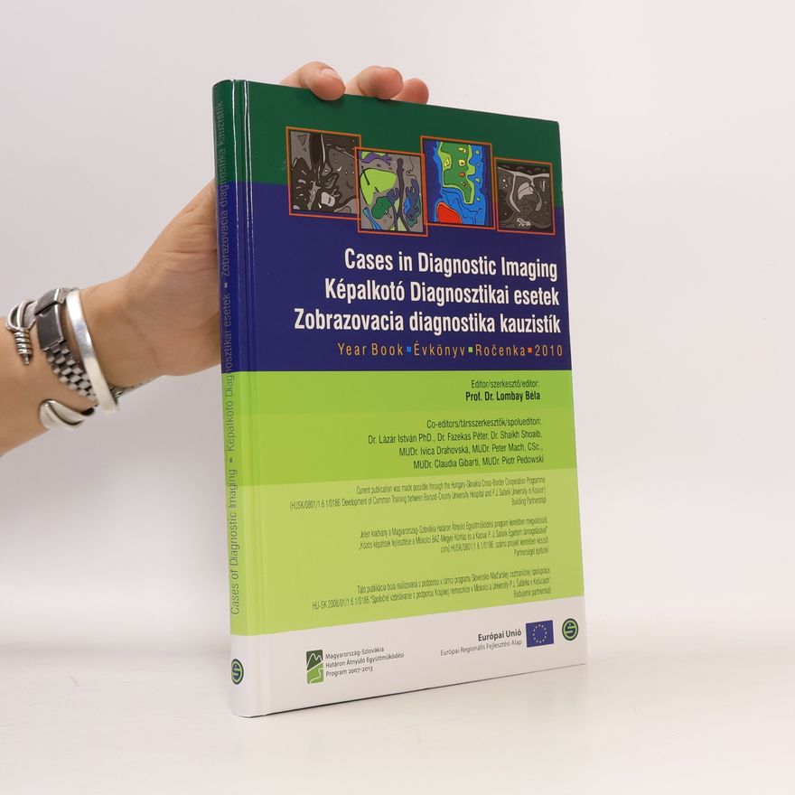 Lombay Béla Cases in Diagnostic Imaging. Képalkotó Diagnosztikai esetek. Zobrazovacia diagnostika kauzistík