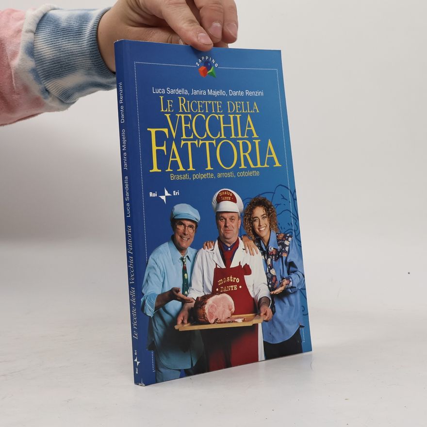 Dante Renzini Le ricette della Vecchia Fattoria. Brasati, polpette, arrosti, cotolette