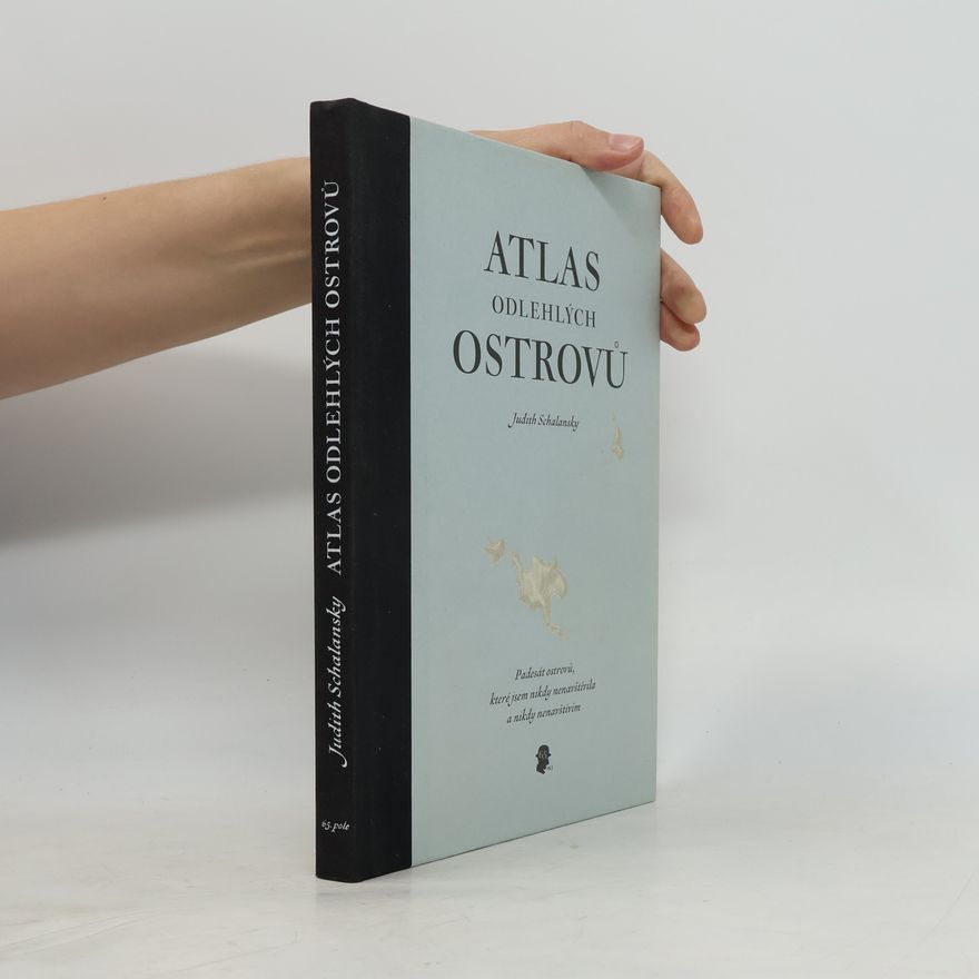 Judith Schalansky Atlas odlehlých ostrovů. Padesát ostrovů, které jsem nikdy nenavštívila a nikdy nenavštívím