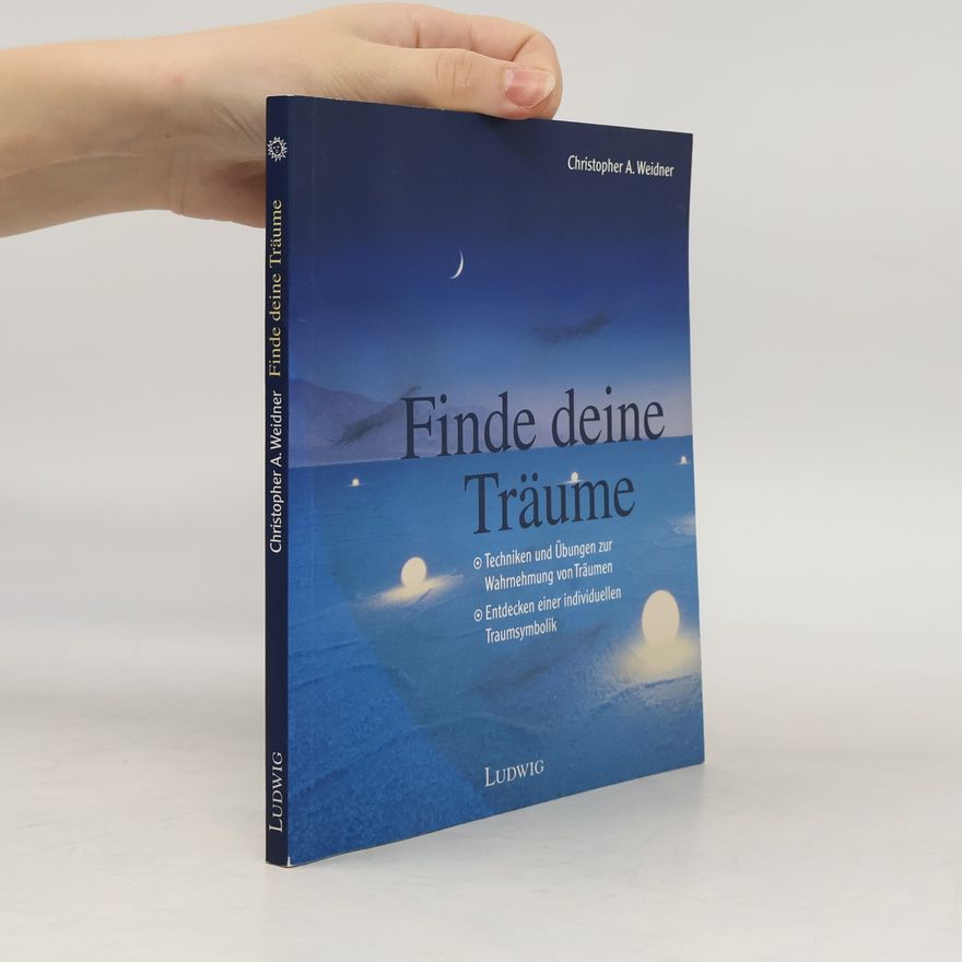 Christopher A. Weidner Finde deine Träume