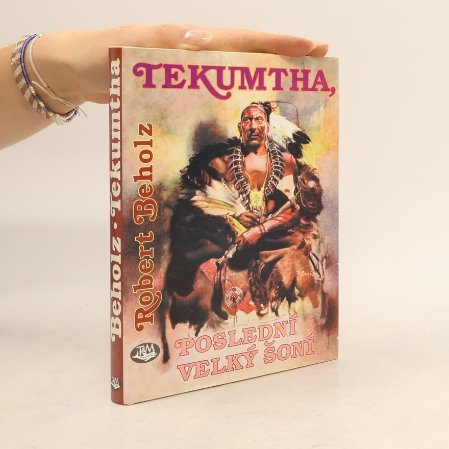 Robert Beholz Tekumtha, poslední velký Šoní