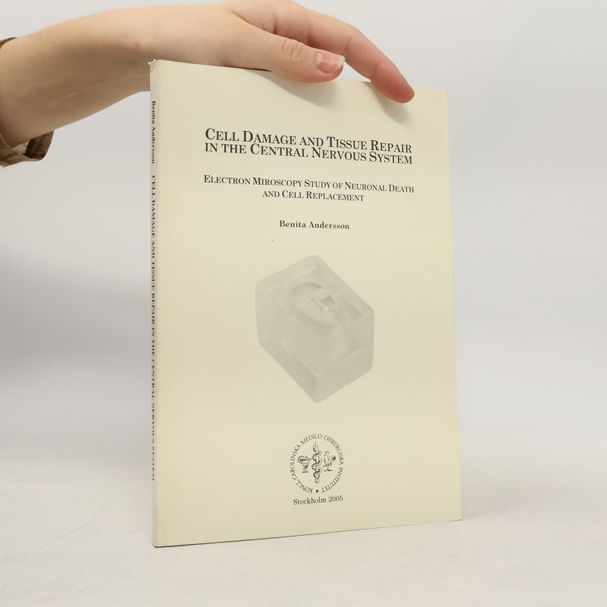 Benita Andersson Cell Damage and Tissue Repair in the Central Nervous System