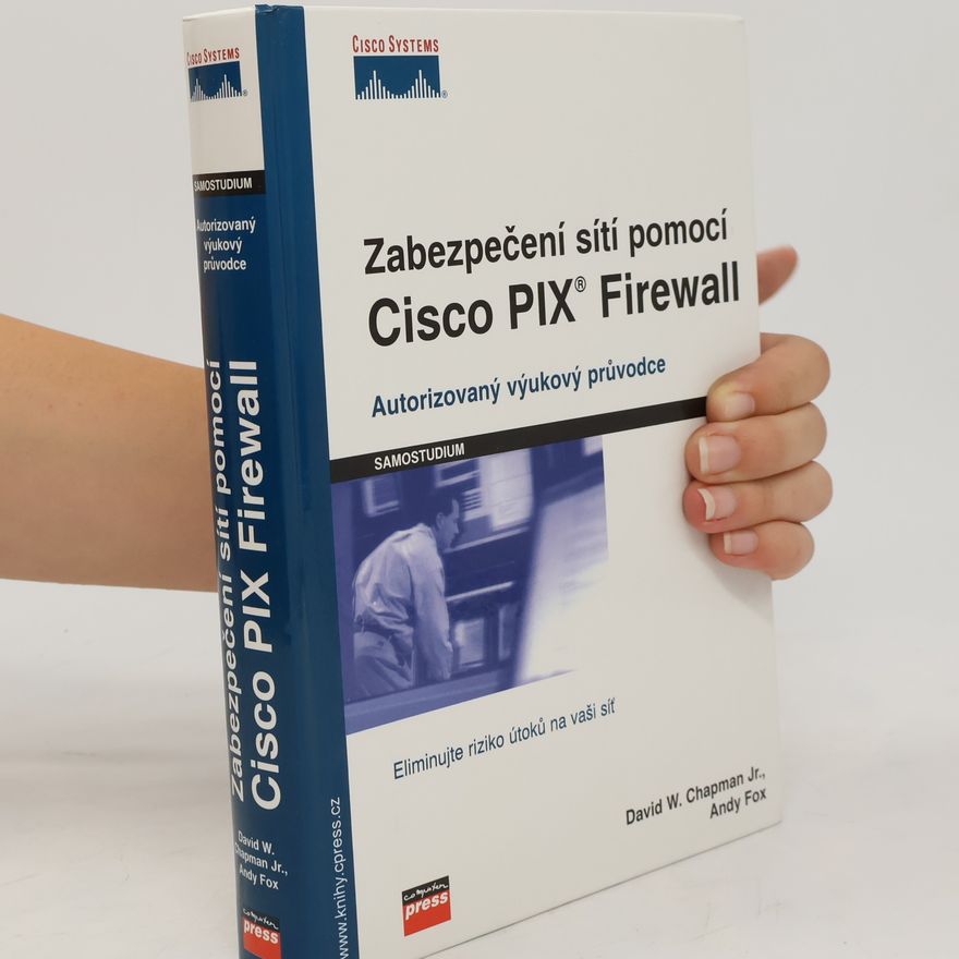 Andy Fox Zabezpečení sítí pomocí Cisco PIX Firewall