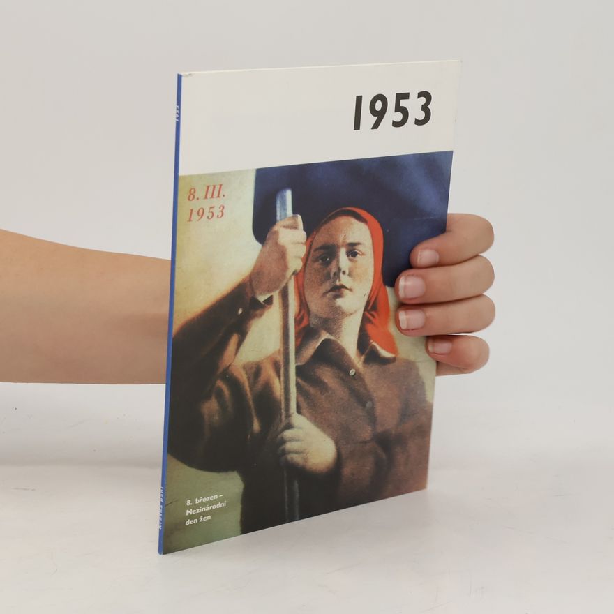 Autorenkollektiv 1953 - Jaké to tenkrát bylo aneb Co se stalo v roce, kdy jste se narodili