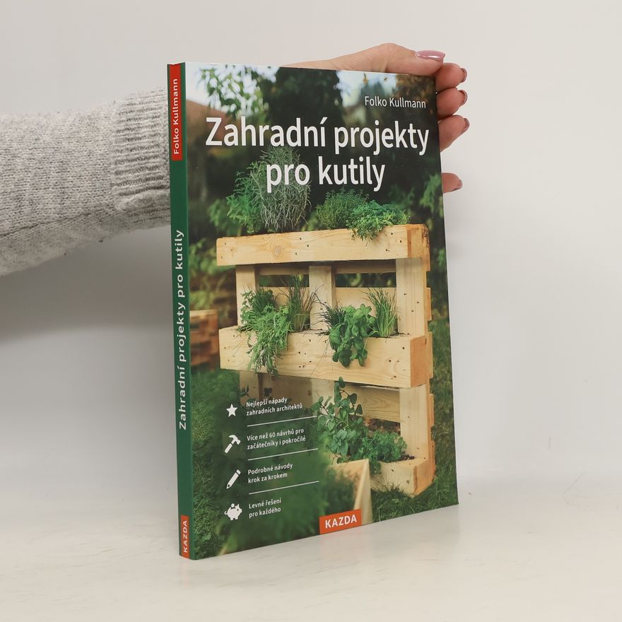 Folko Kullmann Zahradní projekty pro kutily