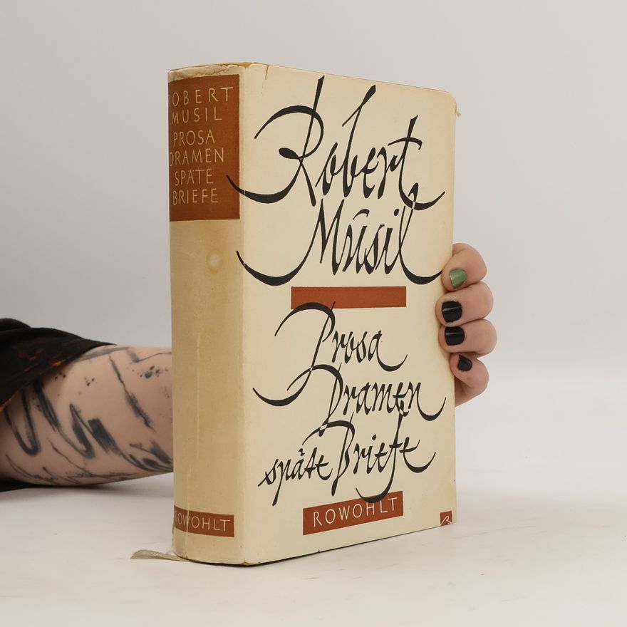 Robert Musil Prosa, Dramen, späte Briefe