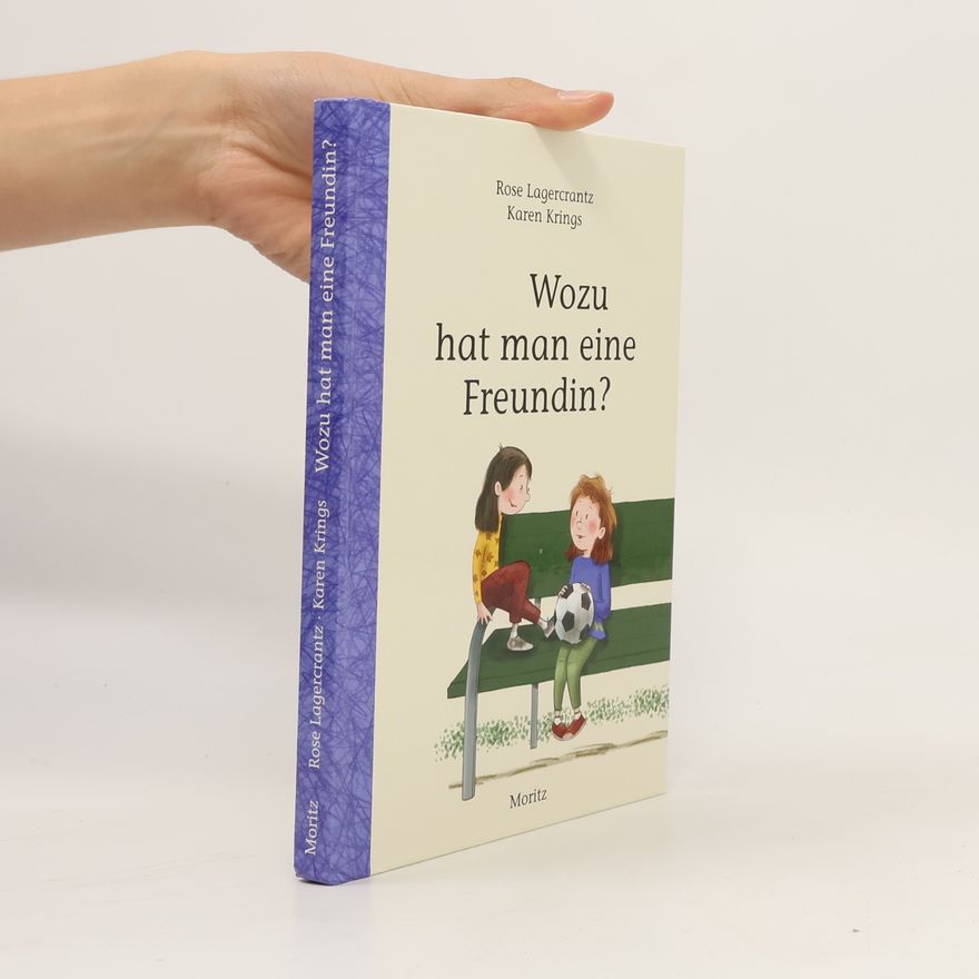 Rose Lagercrantz Wozu hat man eine Freundin?