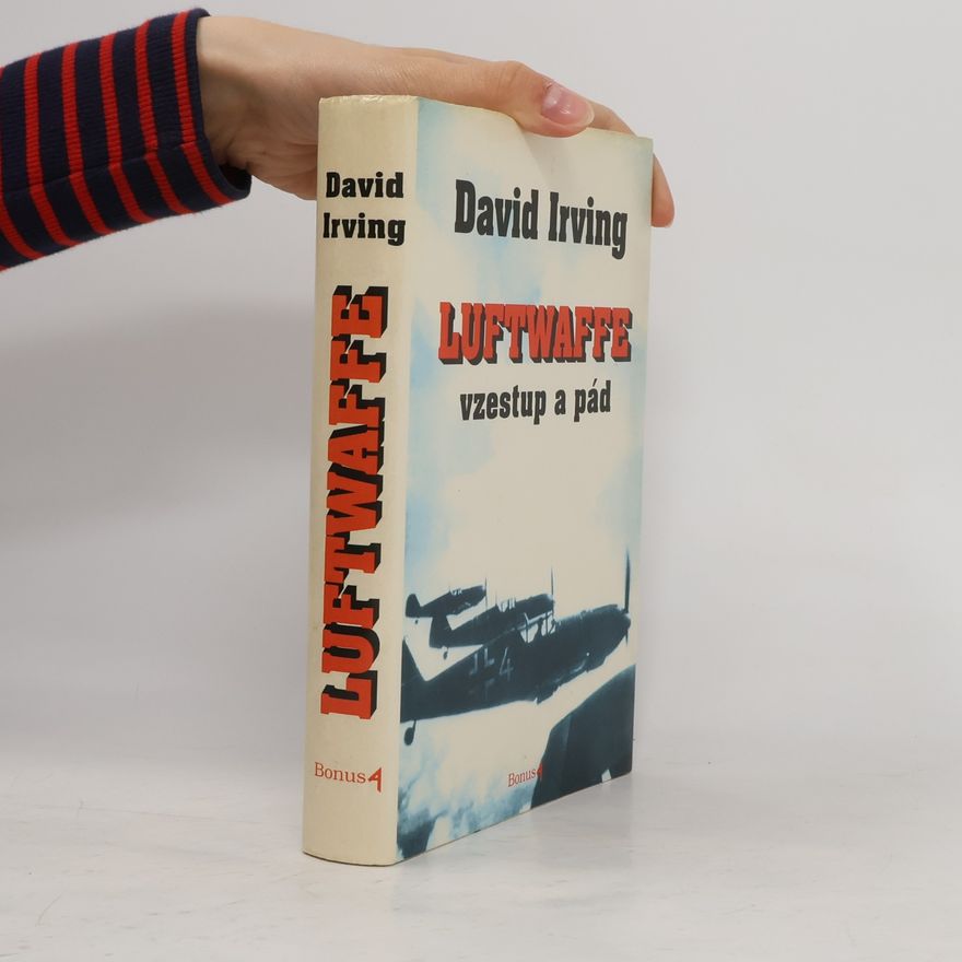 David Irving Luftwaffe. Vzestup a pád