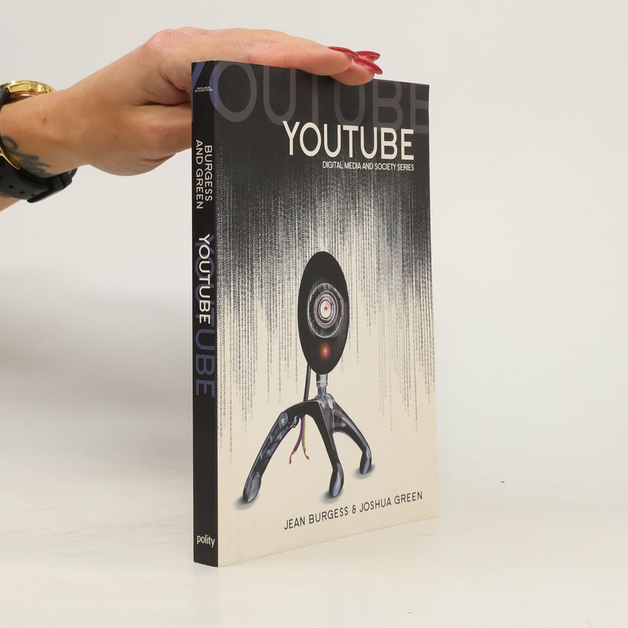 Jean (Jean Elizabeth) Burgess YouTube. Online Video and Participatory Culture