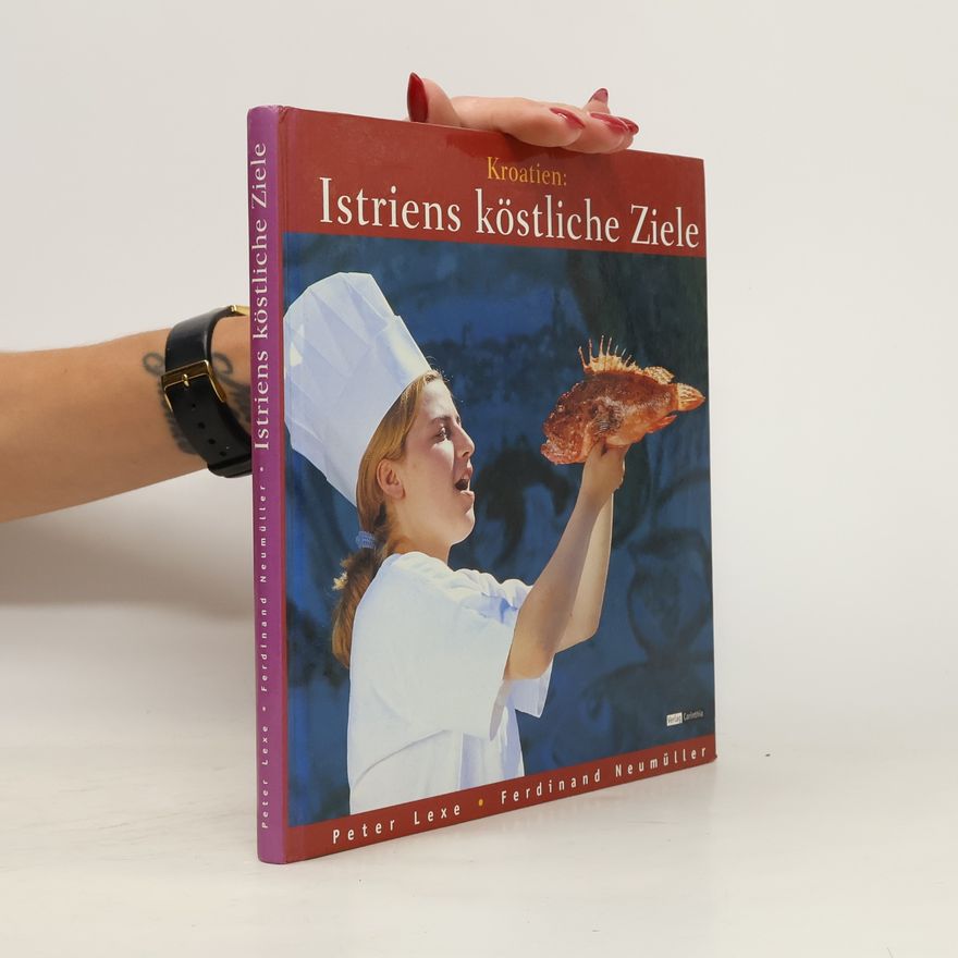 Peter Lexe Kroatien: Istriens köstliche Ziele
